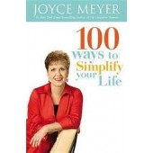 100 Ways to Simplify Your Life by Joyce Meyer 